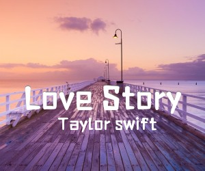 LoveStory吉他谱,原版Taylorswift歌曲,简单C调弹唱教学,六线谱指弹简谱5张图