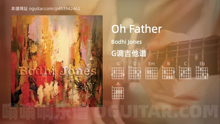 OhFather吉他谱,Bodhi Jones歌曲,G调指弹简谱,5张教学六线谱